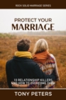 Protect Your Marriage : 10 Relationship Killers and How to Overcome Them - Book