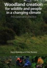 Woodland Creation for Wildlife and People in a Changing Climate Principles and Practice - Book
