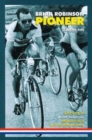 Brian Robinson: Pioneer : The Story of Brian Robinson, Britain's First Tour De France Hero - Book