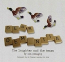 Dear Dementia : The Laughter and the Tears - Book