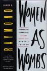 Women as Wombs : Reproductive Technologies & the Battle Over Women's Freedom - Book