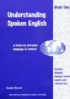 Understanding Spoken English : A Focus on Everyday Language in Context Bk. 1 - Book