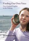 Finding Our Own Voice : New Zealand English in the Making - Book