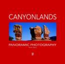 Canyonlands Panoramic Photography : Wonders of Nature on the Colorado Plateau - Book