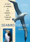 Seabird Genius : The Story of L.E. Richdale, the Royal Albatross and the Yellow-Eyed Penguin - Book