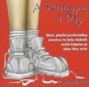 A Sentence a Day : Short, Playful Proofreading Exercises to Help Students Avoid Tripping Up When They Write (Grades 6-9) - Book