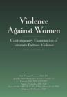 Violence Against Women : Contemporary Examination of Intimate Partner Violence - Book