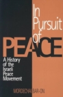 In Pursuit of Peace : History of the Israeli Peace Movement - Book
