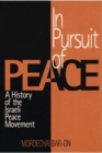 In Pursuit of Peace : A History of the Israeli Peace Movement - Book