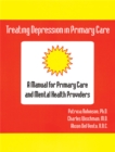 Treating Depression in Primary Care: A Manual for Primary Care and Mental Health Providers - Book