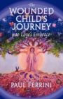 Wounded Child's Journey into Love's Embrace - Book
