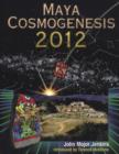 Maya Cosmogenesis 2012 : The True Meaning of the Maya Calendar End-Date - Book