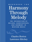 Workbook for Harmony Through Melody : The Interaction of Melody, Counterpoint, and Harmony in Western Music - Book