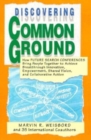 Discovering Common Ground: How Future Search Conferences Bring People Together to Achieve Breakthrough Innovation, Empowerment, Shared Vision, and collaborative Action - Book