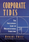 Corporate Tides : The Inescapable Laws of Organizational Structure - Book