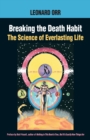 Breaking the Death Habit : The Science of Everlasting Life - Book