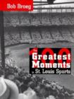 The One Hundred Greatest Moments in St.Louis Sports - Book