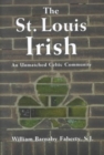 The Irish in St. Louis : An Unmatched Celtic Community - Book