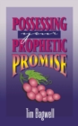 Possessing Your Prophetic Promise - Book