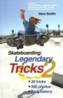 Skateboarding: Legendary Tricks 2 : Legendary Tricks 2 - Book