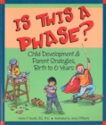 Is This a Phase? : Child Development and Parent Strategies from Birth to Six - Book