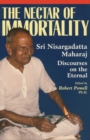 The Nectar of Immortality : Sri Nisargadatta Maharaj Discourses on the Eternal - Book
