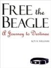 Free the Beagle : A Journey to Destinae - Book