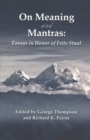 On Meaning and Mantras : Essays in Honor of Frits Staal - Book