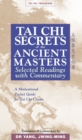 Tai Chi Secrets Ancient Masters : Selected Readings from the Masters - Book