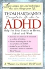 Thom Hartmann's Complete Guide to ADHD : Help for Your Family at Home, School and Work - Book