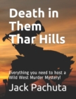 Death in Them Thar Hills : Everything you need to host a Wild West Murder Mystery! - Book