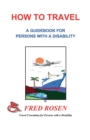 How to Travel : A guidebook for Persons with a Disability - Book