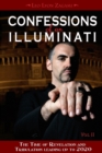 Confessions of an Illuminati, Volume II : The Time of Revelation and Tribulation Leading up to 2020 - Book