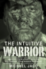 The Intuitive Warrior : Lessons From A Navy SEAL On Unleashing Your Hidden Potential - Book