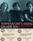 Temperature's Rising: Galaxie 500 : An Oral and Visual History - Book