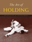 The Art of Holding : Principles & Techniques - Book