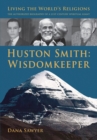 Huston Smith: Wisdomkeeper : Living The World's Religions: The Authorized Biography of a 21st Century Spiritual Giant - Book