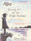 Abe : Wrong for Right Reasons v. 1 - Book