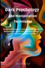 Dark Psychology and Manipulation Techniquis : Recognize Persuasion Techniques and Emotional Manipulation, Learn How to Analyze People, to Increase Your Love and Self-Confidence - Book