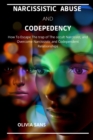 Narcissistic Abuse and Codependency : How to Escape the Trap of the Occult Narcissist and Overcome Narcissistic and Codependency Relationships - Book