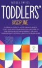 Toddlers' Discipline : A Survival Guide to Tot(s)' Growth Spurts. Guilt-Free Mindful Parenting Methods to Tame Tantrums, Establish Respect and Have Toddlers That Listen in a Positive No Drama Home - Book