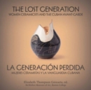 The Lost Generation | La generacion perdida : Women Ceramicists and the Cuban Avant-Garde | mujeres ceramistas y la vanguardia cubana - Book