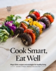 Cook Smart, Eat Well : Mayo Clinic recipes and strategies for healthy living - Book
