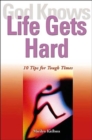 God Knows Life Gets Hard : 10 Tips for Tough Times - Book