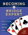 Becoming a Bridge Expert : Sure-Fire Tips and Secrets to Boost Your Scores - Book