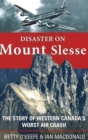 Disaster on Mount Slesse : The Story of Western Canada's Worst Air Crash - Book