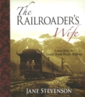 The Railroader's Wife : Letters from the Grand Trunk Pacific Railway - Book