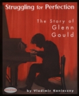 Struggling for Perfection : The Story of Glenn Gould - Book