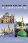 Religion and Nation in Modern Ukraine - Book
