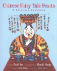 Chinese Fairy Tale Feasts : A Literary Cookbook - Book